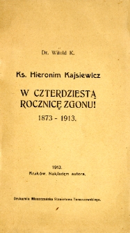 Ks. Hieronim Kajsiewicz : w 40 rocznicę zgonu! : 1873-1913