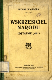 Wskrzesiciel narodu : (ostatnie "44")