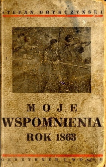 Moje wspomnienia : rok 1863