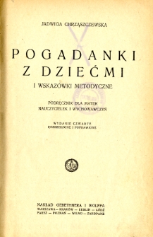 Pogadanki z dziećmi i metodyczne wskaz&oacute;wki : podręcznik dla matek, nauczycielek i wychowawczyń