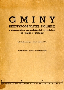 Gminy Rzeczypospolitej Polskiej z oznaczeniem przynależności terytorialnej do władz i urzęd&oacute;w : podział administracyjny z dnia 12 czerwca 1937