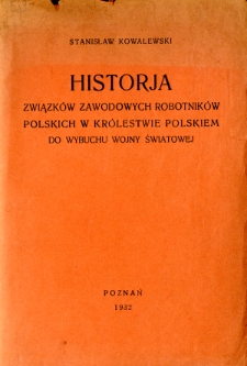 Historja związk&oacute;w zawodowych robotnik&oacute;w polskich w Kr&oacute;lestwie Polskiem do wybuchu wojny światowej