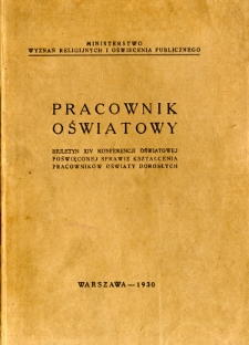 Pracownik oświatowy : biuletyn XIV Konferencji oświatowej poświęconej sprawie kształcenia pracowników oświaty dorosłych : (Krzemieniec, 22-25 maja 1930 r.)