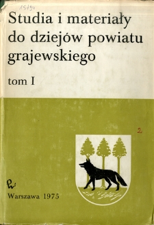 Studia i materiały do dziejów powiatu grajewskiego : praca zbiorowa. T. 1