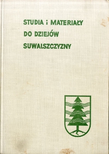 Studia i materiały do dziejów Suwalszczyzny : praca zbiorowa