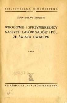 Wrogowie i sprzymierzeńcy naszych las&oacute;w, sad&oacute;w i p&oacute;l ze świata owad&oacute;w
