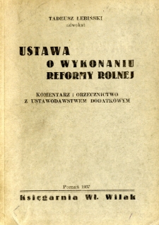 Ustawa o wykonaniu reformy rolnej : komentarz i orzecznictwo z ustawodawstwem dodatkowym