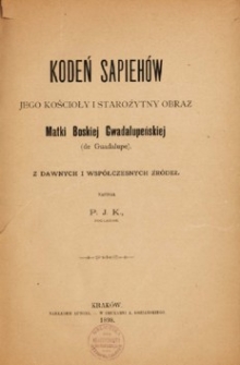 Kodeń Sapiehów : jego kościoły i starożytny obraz Matki Bożej Gwadalupeńskiej (de Guadalupe) z dawnych i współczesnych źródeł