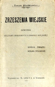 Zrzeszenia wiejskie : Dźwignia kultury i dobrobytu ludności wiejskiej sp&oacute;łki, związki i k&oacute;łka rolnicze