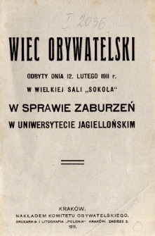 Wiec obywatelski odbyty d. 12. lutego 1911 r. w Wielkiej Sali "Sokoła" w sprawie zaburzeń w Uniwersytecie Jagiell.
