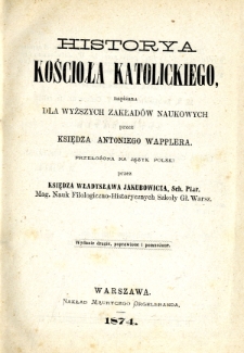 Historya Kościoła katolickiego, napisana dla wyższych zakład&oacute;w naukowych