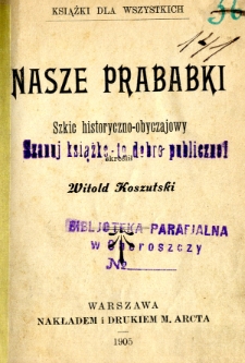 Nasze prababki : szkic historyczno-obyczajowy