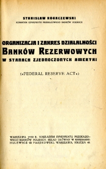 Organizacja i zakres działalności bank&oacute;w rezerwowych w Stanach Zjednoczonych Ameryki (Federal reserve act)