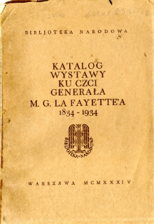 Katalog wystawy ku czci generała M. G. La Fayette’a 1834-1934