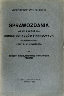 Sprawozdania oraz zalecenia Komisji Doradców Finansowych. T. 1, Budżet, rachunkowość państwowa, podatki