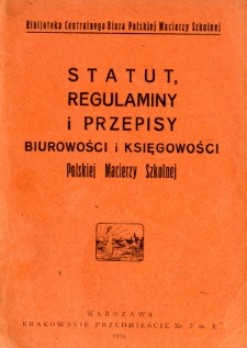 Statut, regulaminy i przepisy biurowości i księgowości Polskiej Macierzy Szkolnej