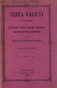 Nędza Galicyi w cyfrach i program energicznego rozwoju gospodarstwa krajowego