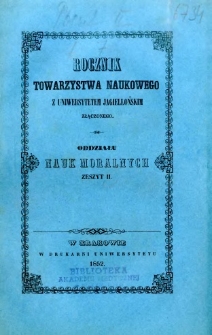 Rocznik Towarzystwa Naukowego z Uniwersytetem Jagiellońskim Złączonego : Oddziału Nauk Moralnych 1852 Zeszyt II
