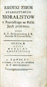 Kr&oacute;tki zbi&oacute;r starożytnych moralist&oacute;w z francuskiego na polski język przełożony przez [...]. T. 2 : Myśli moralne Konfucyusza.