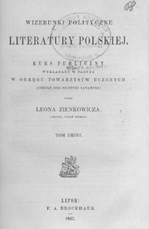 Wizerunki polityczne literatury polskiej : kurs publiczny wykładany w Paryżu w okręgu Towarzystw Uczonych (Cercle des Soci&eacute;t&eacute;s Savantes). T. 2