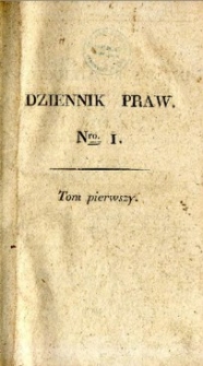 Dziennik praw Kr&oacute;lestwa Polskiego. T. 1, nr 1-7.