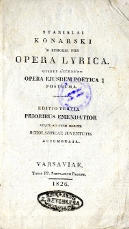 Stanislai Konarski e Scholis Piis Opera lyrica quibus accedunt opera ejusdem poetica posthuma