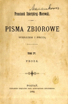 Pisma zbiorowe wierszem i prozą. T. 4, Proza