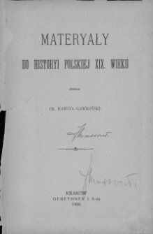 Materyały do historyi polskiej XIX wieku : [działalność emigracyi z roku 1831 na terenie Turcyi do pokoju paryskiego]
