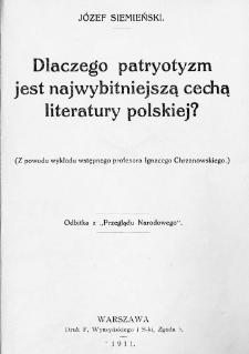 Dlaczego patryotyzm jest najwybitniejszą cechą literatury polskiej? : (z powodu wykładu wstęnego profesora Ignacego Chrzanowskiego)