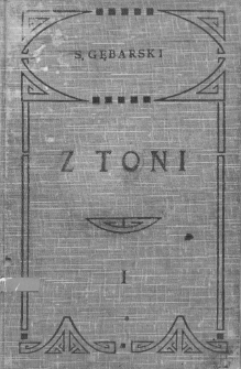 Z toni : opowiadanie historyczne : (życie i czyny Stefana Czarnieckiego). T. 1