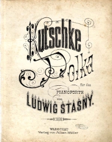 Kutschke Polka :für das Pianoforte : Op. 155