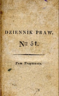 Dziennik praw Kr&oacute;lestwa Polskiego. T. 13, nr 51-53.