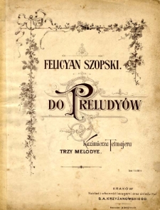 Do preludyów Kazimierza Tetmajera trzy melodye