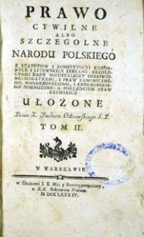 Prawo cywilne albo szczególne narodu polskiego [...] . T. 2