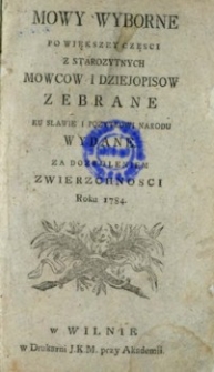 Mowy wyborne po większey częsci z starożytnych mowcow i dziejopisow zebrane [...]. [T. 1]
