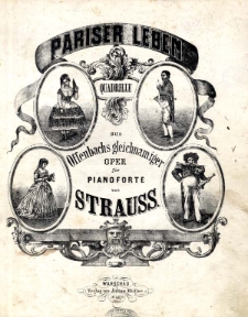 Pariser Leben quadrille aus Offenbachs gleichnamiger Oper für das Pianoforte von Strauss