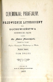 Ceremonjał parafjalny : przewodnik liturgiczny dla duchowieństwa pasterstwem dusz zajętego. T. 2