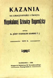 Kazania na uroczystości i święta Niepokalanej Dziewicy Bogarodzicy. T. 2
