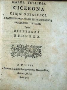 Księgi o starości, z łacińskiego na polski język z pilnościa przełożone i wydane