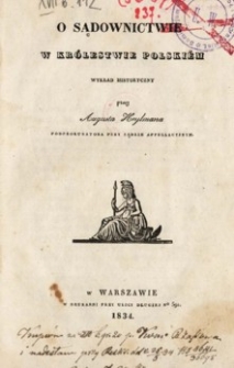O sądownictwie w Kr&oacute;lestwie Polskim : wykład historyczny