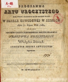 Programma Aktu Uroczystego zakończyć mającego kurs roczny nauk w Szkole Obwodowej w Sejnach dnia 31 Lipca 1835 roku, na kt&oacute;ry [...] Władysław Zdanowski, Inspektor Szkoły Obwodowej, zaprasza