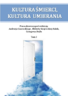 Kultura śmierci, kultura umierania : praca zbiorowa. T. 1