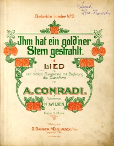 Ihm hat ein goldner Stern gestrahlt : Lieder f&uuml;r eine mittlere Singstimme mit Begleitung das Pianoforte.