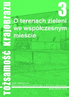 Tożsamość krajobrazu. T. 3, O terenach zieleni we współczesnym mieście