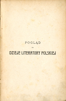 Pogląd na dzieje literatury polskiej i obce w niej prądy : ze stanowiska wiary katolickiej