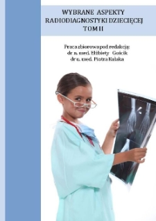 Wybrane aspekty radiodiagnostyki dziecięcej : praca zbiorowa. T.2