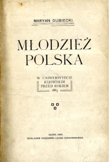 Młodzież polska w Uniwersytecie Kijowskim przed r. 1863