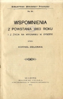 Wspomnienia z powstania 1863 roku i z życia na wygnaniu w Syberyi