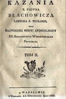 Kazania X. Piotra Błachowicza lektora [...]. T. 2