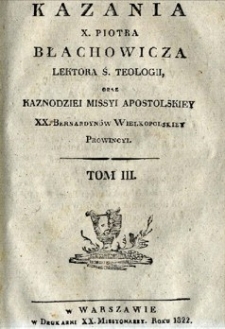 Kazania X. Piotra Błachowicza lektora [...]. T. 3